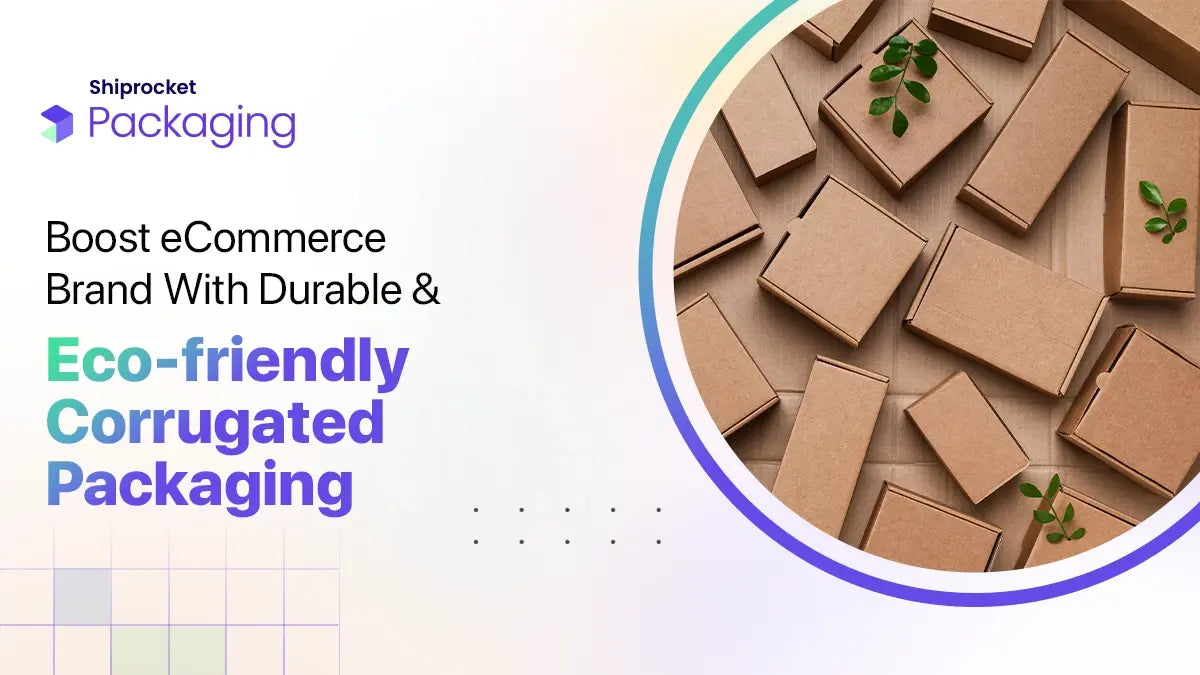 Optimising eCommerce with Corrugated Packaging: A Seller's Guide