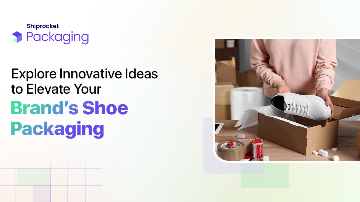 Footwear Packaging in Detail: Types and Packaging Ideas · SHIPROCKET ...