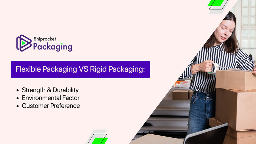 Flexible Packaging VS Rigid Packaging: Making The Right Choice