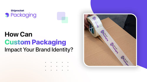 How Can Custom Packaging Impact Your Brand Identity? · SHIPROCKET LIMITED