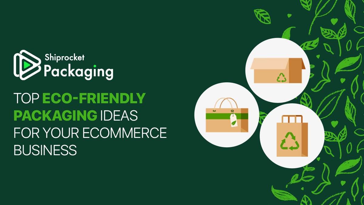 Top Eco-Friendly Packaging Ideas for Your eCommerce Business ...