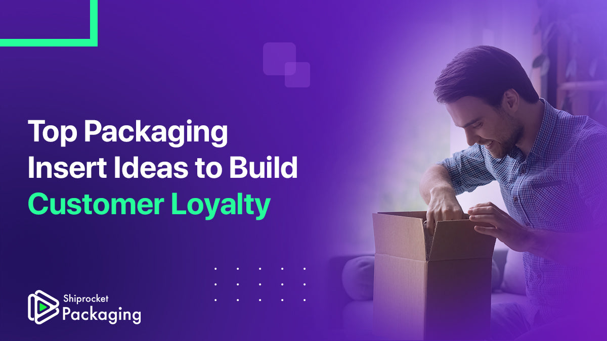 Top 7 Packaging Insert Ideas to Build Customer Loyalty SHIPROCKET