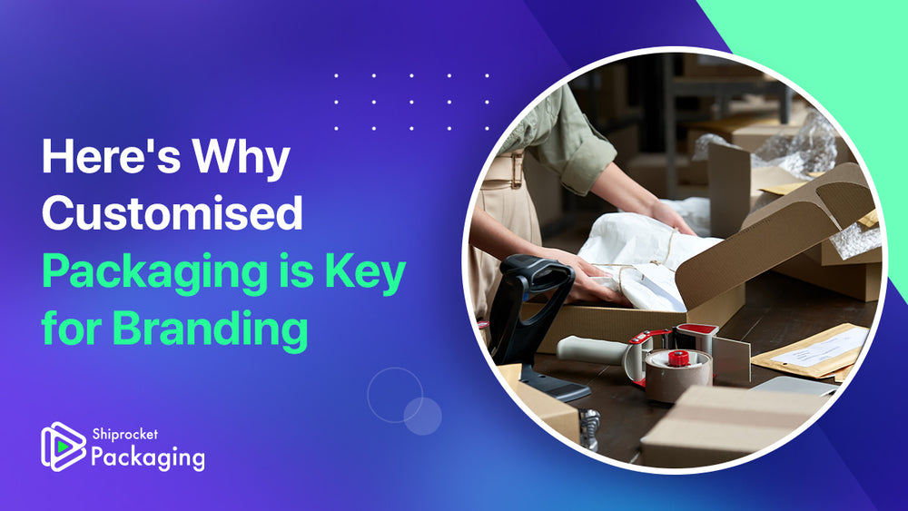 Here's Why Customised Packaging is Key for Branding · SHIPROCKET LIMITED